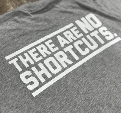 No Shortcuts -  T-Shirt (Youth & Adult)