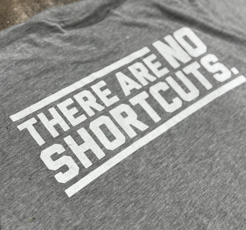 No Shortcuts -  T-Shirt (Youth & Adult)