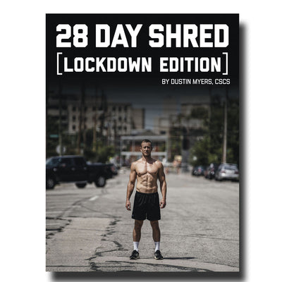 28 Day Shred: Lockdown Edition | E-Book By Dustin Myers, CSCS